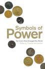 Symbols of Power: Ten Coins That Changed the World