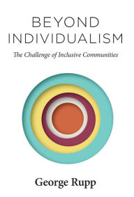 Title: Beyond Individualism: Challenge of Inclusive Communities, Author: George Rupp