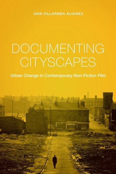 Documenting Cityscapes: Urban Change Contemporary Non-Fiction Film