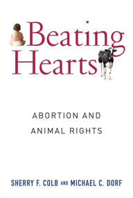 Title: Beating Hearts: Abortion and Animal Rights, Author: Sherry Colb