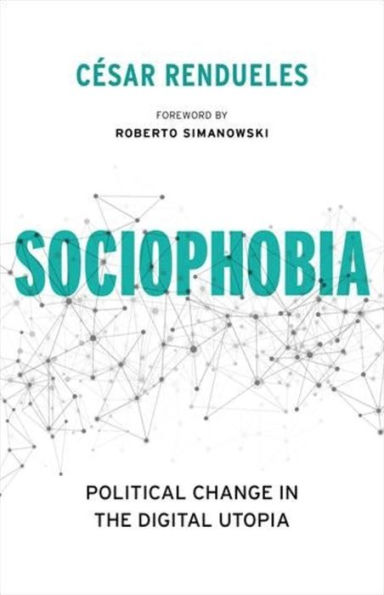 Sociophobia: Political Change the Digital Utopia