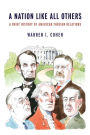 A Nation Like All Others: A Brief History of American Foreign Relations