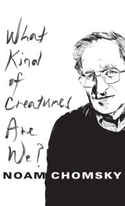 Title: What Kind of Creatures Are We?, Author: Noam Chomsky
