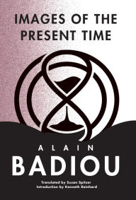 Title: Images of the Present Time, Author: Alain Badiou