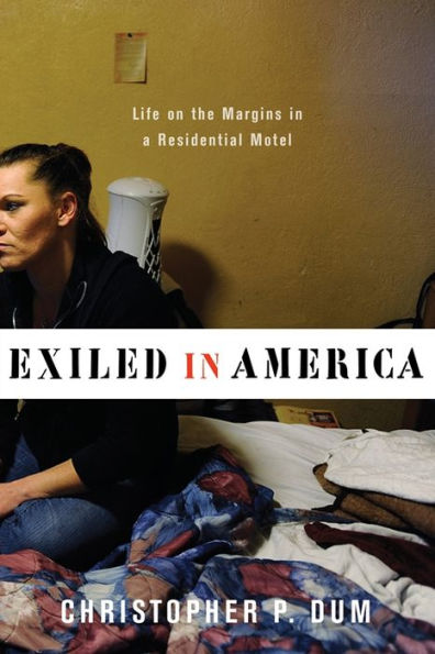 Exiled in America: Life on the Margins in a Residential Motel