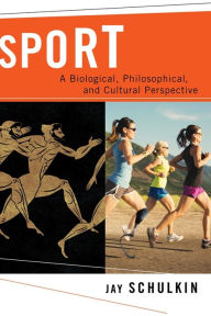 Title: Sport: A Biological, Philosophical, and Cultural Perspective, Author: Jay Schulkin