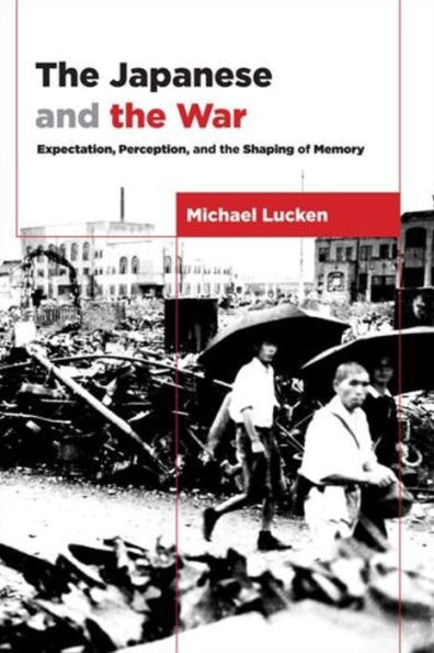 the Japanese and War: Expectation, Perception, Shaping of Memory