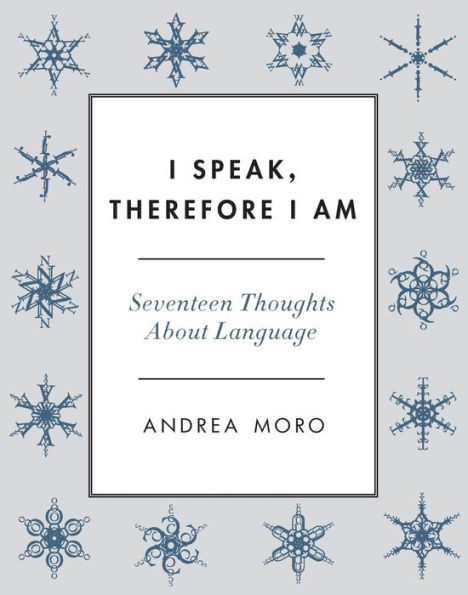 I Speak, Therefore Am: Seventeen Thoughts About Language