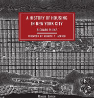 Title: A History of Housing in New York City, Author: Richard Plunz