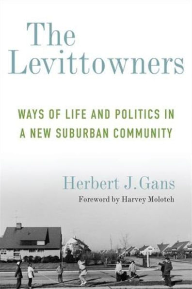 The Levittowners: Ways of Life and Politics a New Suburban Community