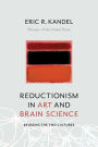 Reductionism in Art and Brain Science: Bridging the Two Cultures