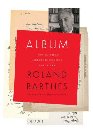 Title: Album: Unpublished Correspondence and Texts, Author: Roland Barthes