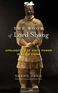 Title: The Book of Lord Shang: Apologetics of State Power in Early China, Author: Yang Shang
