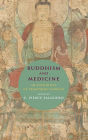 Buddhism and Medicine: An Anthology of Premodern Sources