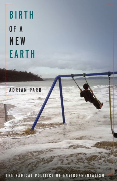 Birth of a New Earth: The Radical Politics Environmentalism