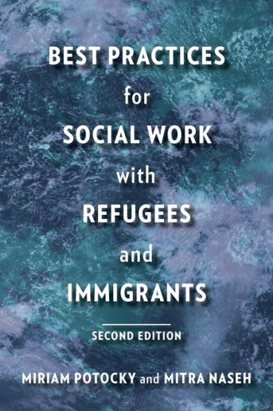 Best Practices for Social Work with Refugees and Immigrants / Edition 2