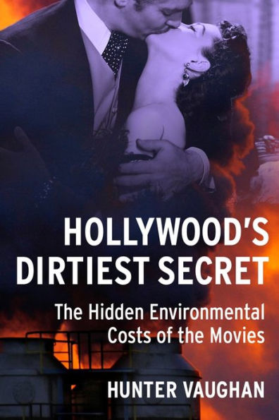 Hollywood's Dirtiest Secret: the Hidden Environmental Costs of Movies