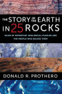 The Story of the Earth in 25 Rocks: Tales of Important Geological Puzzles and the People Who Solved Them