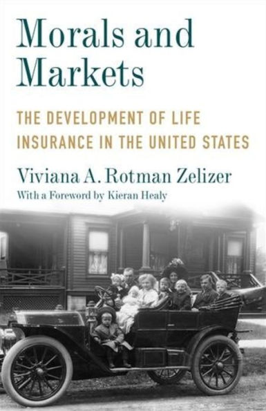 Morals and Markets: the Development of Life Insurance United States