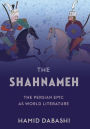 The Shahnameh: The Persian Epic as World Literature