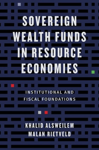 Sovereign Wealth Funds Resource Economies: Institutional and Fiscal Foundations