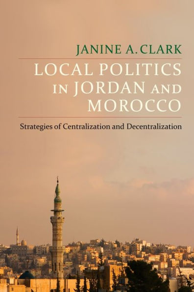 Local Politics Jordan and Morocco: Strategies of Centralization Decentralization