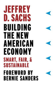 Title: Building the New American Economy: Smart, Fair, and Sustainable, Author: Jeffrey D. Sachs