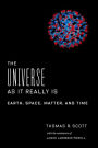 The Universe as It Really Is: Earth, Space, Matter, and Time