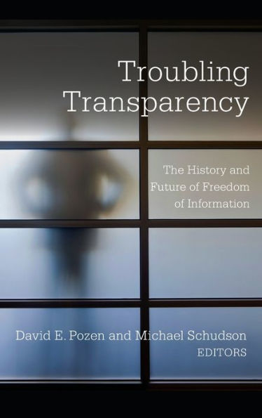 Troubling Transparency: The History and Future of Freedom Information