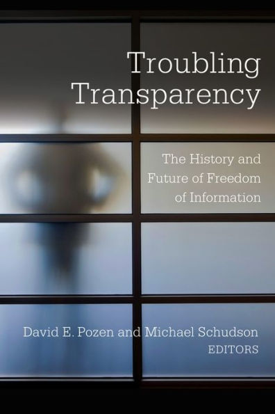 Troubling Transparency: The History and Future of Freedom Information