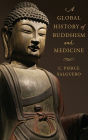 A Global History of Buddhism and Medicine