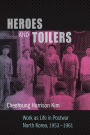 Heroes and Toilers: Work as Life in Postwar North Korea, 1953-1961