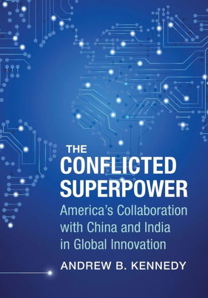 The Conflicted Superpower: America's Collaboration with China and India Global Innovation