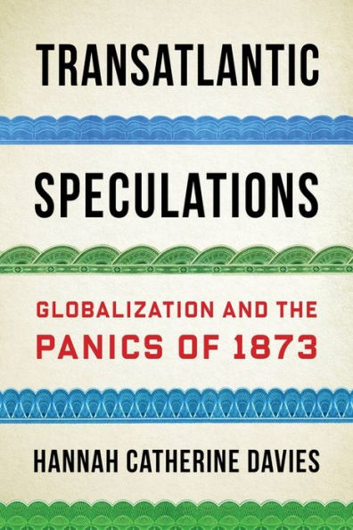 Transatlantic Speculations: Globalization and the Panics of 1873