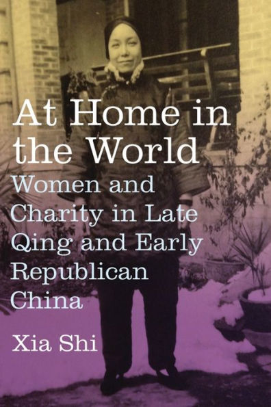 At Home the World: Women and Charity Late Qing Early Republican China