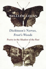 Download epub books for blackberry Dickinson's Nerves, Frost's Woods: Poetry in the Shadow of the Past iBook CHM by William Logan in English