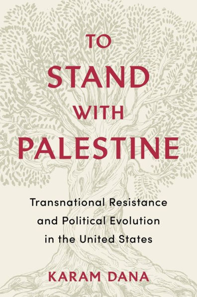 To Stand with Palestine: Transnational Resistance and Political Evolution the United States