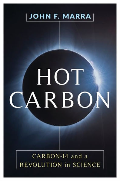 Hot Carbon: Carbon-14 and a Revolution Science