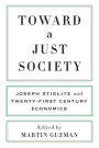 Toward a Just Society: Joseph Stiglitz and Twenty-First Century Economics