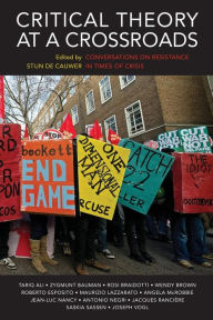 Title: Critical Theory at a Crossroads: Conversations on Resistance in Times of Crisis, Author: Stijn De Cauwer