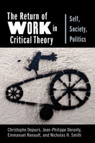 Title: The Return of Work in Critical Theory: Self, Society, Politics, Author: Christophe Dejours