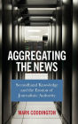 Aggregating the News: Secondhand Knowledge and the Erosion of Journalistic Authority