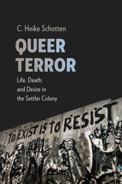 Queer Terror: Life, Death, and Desire the Settler Colony