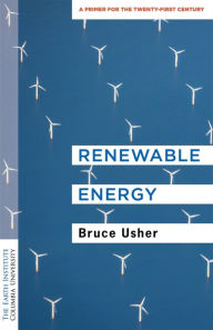 Title: Renewable Energy: A Primer for the Twenty-First Century, Author: Bruce Usher