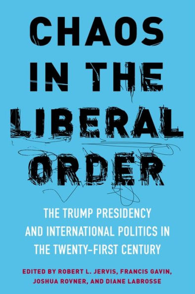 Chaos the Liberal Order: Trump Presidency and International Politics Twenty-First Century