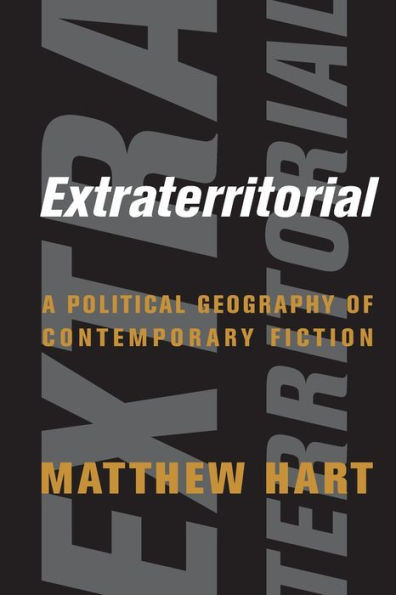 Extraterritorial: A Political Geography of Contemporary Fiction
