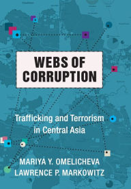 Title: Webs of Corruption: Trafficking and Terrorism in Central Asia, Author: Mariya Omelicheva