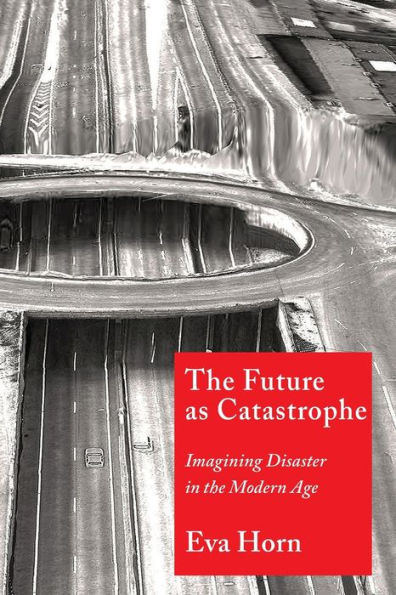 the Future as Catastrophe: Imagining Disaster Modern Age
