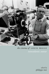 Title: The Cinema of Louis Malle: Transatlantic Auteur, Author: Philippe Met