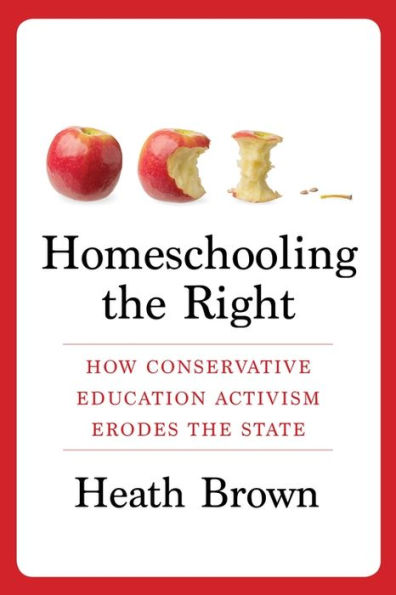 Homeschooling the Right: How Conservative Education Activism Erodes State